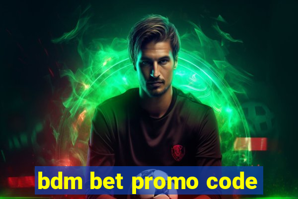 bdm bet promo code